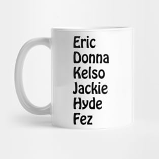 Eric, Donna, Kelso, Jackie, Hyde, Fez Mug